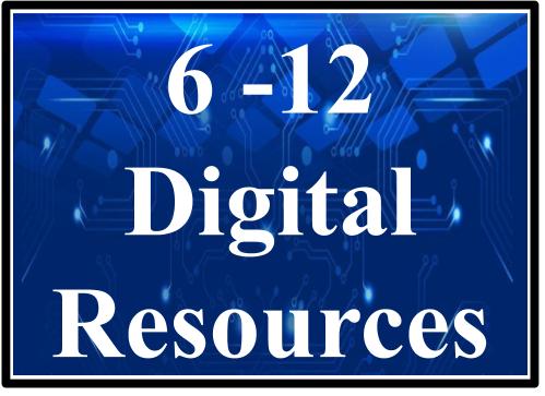 6-12 Digital Resources
