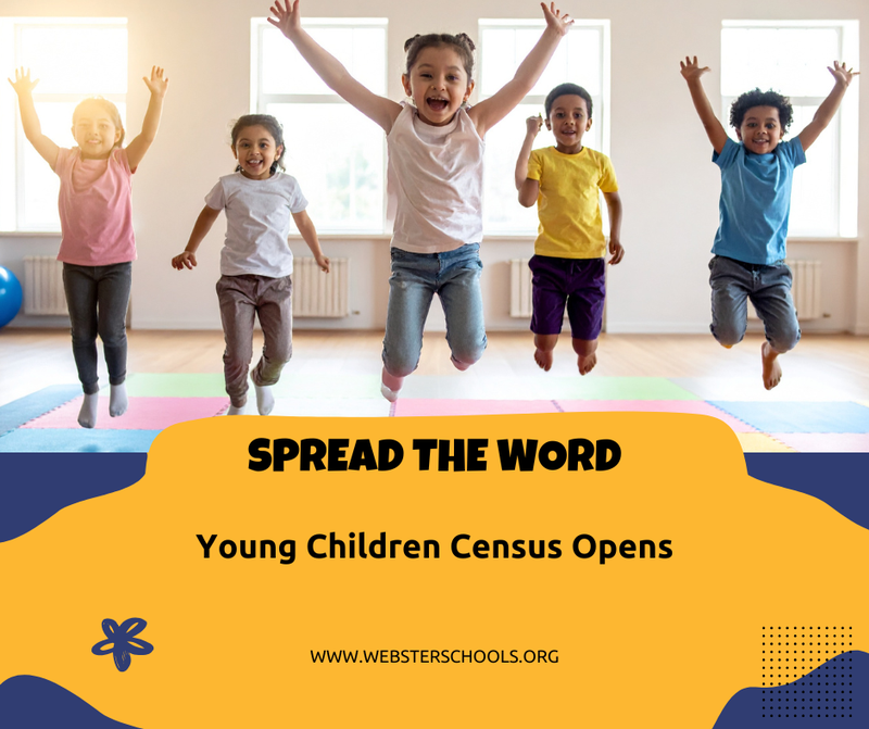 Image text that reads "Spread the word. Young Children Census Opens. www.websterschools.org."