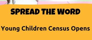 Young Children Census Opens